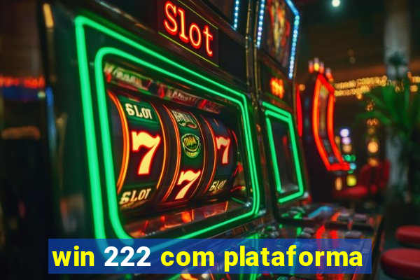 win 222 com plataforma